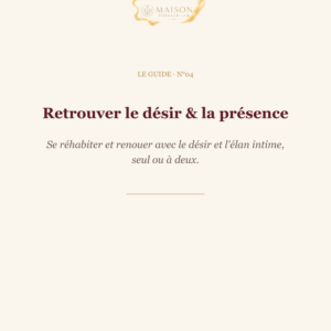 Retrouver le désir et la présence · Le Guide N°04
